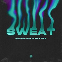 Nathan Rux feat. Max Fail - Sweat