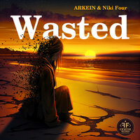 ARKEIN feat. Niki Four - Wasted