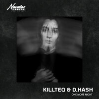 Killteq & D.Hash - One More Night