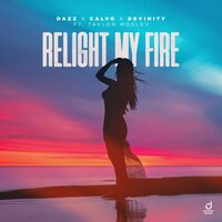 DAZZ & Calvo & Devinity feat. Taylor Mosley - Relight My Fire