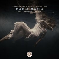 Giorgio Gee & Noize Generation feat. Matthew Clanton - Maria Maria