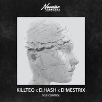Killteq & D.Hash feat. DIMESTRIX - Self Control