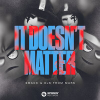 SMACK feat. DJ's From Mars - It Doesn't Matter