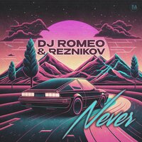 DJ Romeo feat. Reznikov - Never