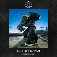 Killteq & D.Hash - Close My Eyes