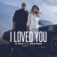 Dj Sava feat. Irina Rimes - I Loved You (MD DJ Remix)