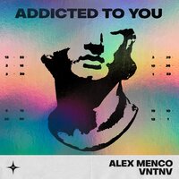 Alex Menco feat. VNTNV - Addicted To You
