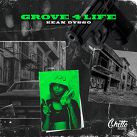 Kean Dysso feat. Ghetto - Grove 4 Life