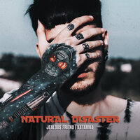 Jealous Friend feat. Katarina - Natural Disaster