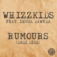 Whizzkids feat. Inusa Dawuda - Rumours (Digi Digi ) [Radio Edit]
