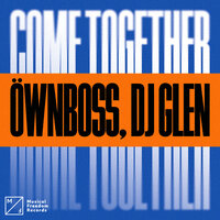 Ownboss feat. DJ Glen - Come Together