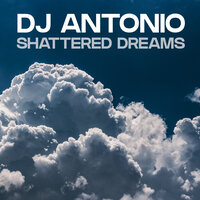 DJ Antonio - Shattered Dreams