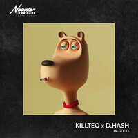 Killteq & D.Hash - Im Good