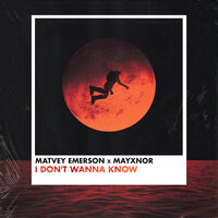 Matvey Emerson feat. MAYXNOR - I Don't Wanna Know