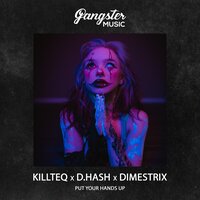 Killteq & D.Hash feat. DIMESTRIX - Put Your Hands Up