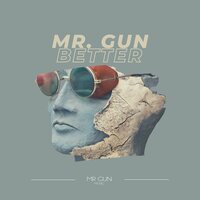 Mr. Gun - Better