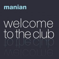 Manian - Welcome To The Club