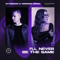 DJ Dimixer feat. Veronica Bravo - I'll Never Be the Same