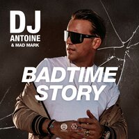 Dj Antoine & Mad Mark - Badtime Story