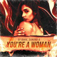 DJ Quba feat. Sandra K - You’re a Woman