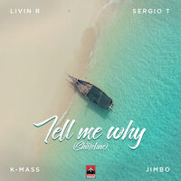 Livin R & Sergio T & Jimbo feat. K-Mass - Tell Me Why (Shoreline)