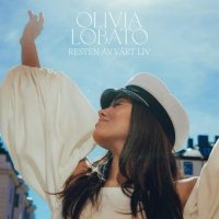 Olivia Lobato - Resten Av Vart Liv