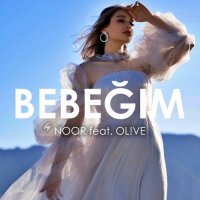 Noor feat. Ol!ve - Bebegim