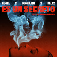 Hugel & BLOND:ISH & Dalex feat. Pension & Juanmih - Es Un Secreto