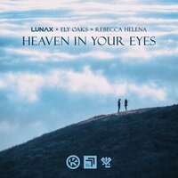 Lunax feat. Ely Oaks & Rebecca Helena - Heaven In Your Eyes