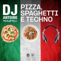 Dj Antoine feat. Paolo Ortelli - Pizza, Spaghetti E Techno