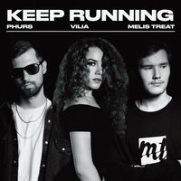 Melis Treat feat. PHURS & Vilia - Keep Running