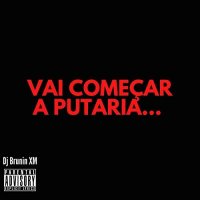 Dj Brunin XM - MTG Vai Começar a Putaria