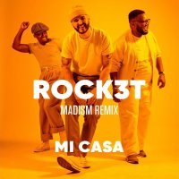 Mi Casa - ROCK3T (Madism Remix)