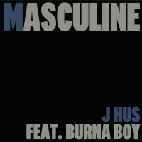 J Hus feat. Burna Boy - Masculine