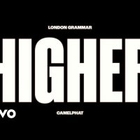 London Grammar & CamelPhat - Higher