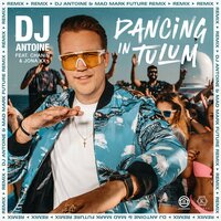 Dj Antoine feat. Chanin & Jona - Dancing in Tulum (DJ Antoine & Mad Mark Future Remix)