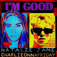 Natalie Jane feat. Charlieonnafriday - I'm Good