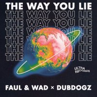 Faul & Wad Ad feat. Dubdogz - The Way You Lie