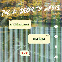 Andres Suarez feat. Marlena - Por No Decir Tu Nombre
