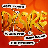 Joel Corry feat. Icona Pop & Rain Radio - Desire