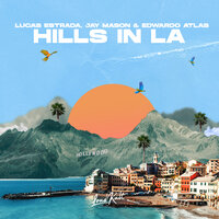Lucas Estrada feat. Jay Mason & Edwardo Atlas - Hills in LA