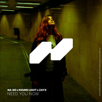 NA-NO feat. Round Light & Zayx - Need You Now