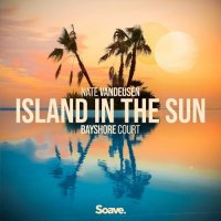 Nate VanDeusen feat. Bayshore Court - Island In The Sun