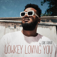 Erik Frank - Lowkey Loving You