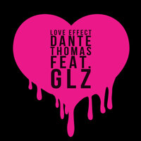 Dante Thomas feat. GLZ (Галяцэнаген) - Love Effect