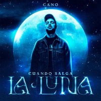 Cano feat. SRNO - Cuando Salga La Luna