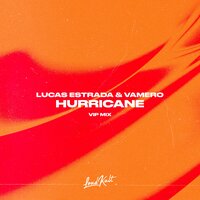 Lucas Estrada feat. Vamero - Hurricane (Lucas Estrada VIP Mix)