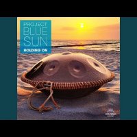 Project Blue Sun - Holding On (Handpan Vocal Chill Mix)