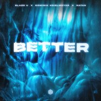 Blaze U feat. Dominik Koislmeyer & Natan - Better