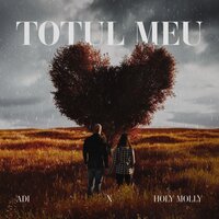ADI feat. Holy Molly - Totul Meu